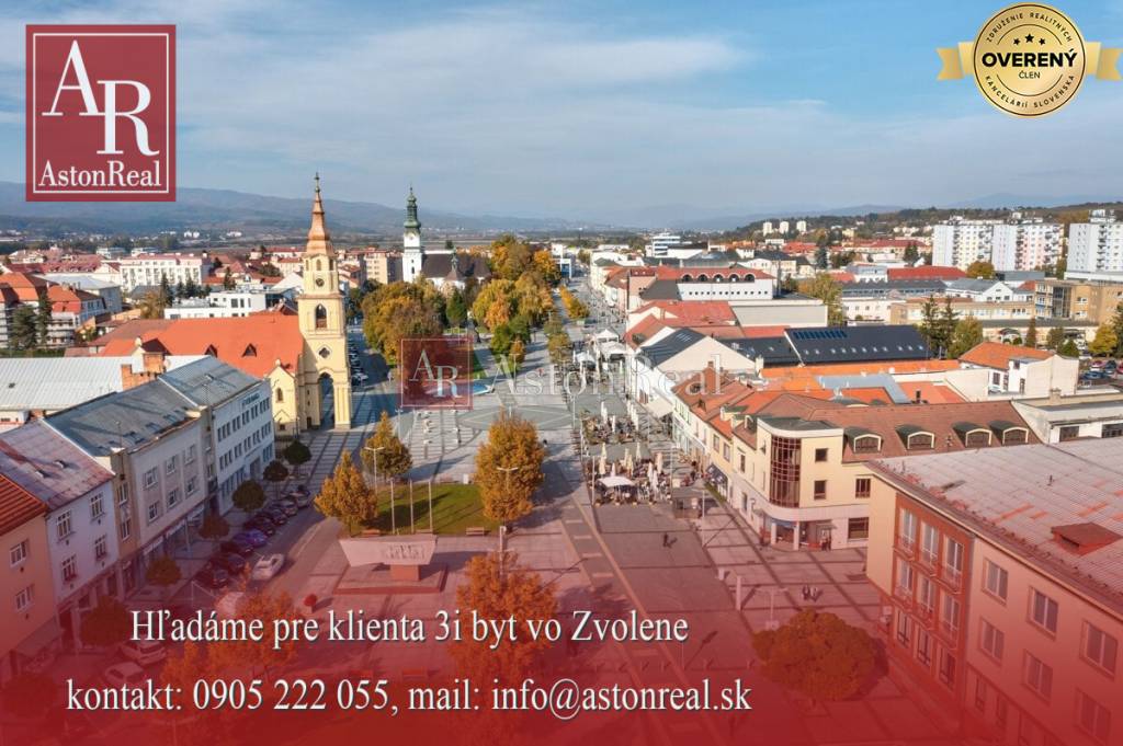 dostali sme DOPYT ! HĽADÁME 3i byt do 110.000,- €, ZVOLEN