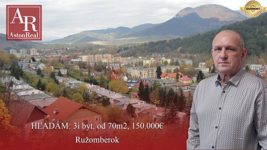 HĽADÁM pre klienta: 3i byt, od 70m2, RUŽOMBEROK, do 150.000,- €